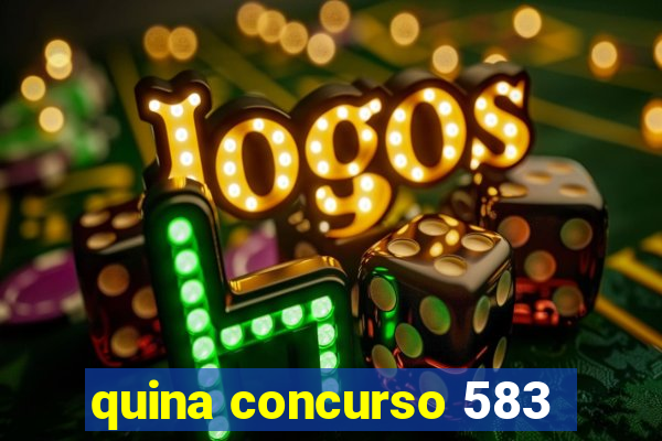 quina concurso 583